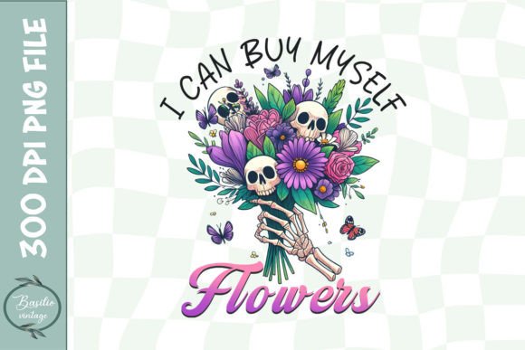 Download I Can Buy Myself Flowers Skull PNG - Buy Collection